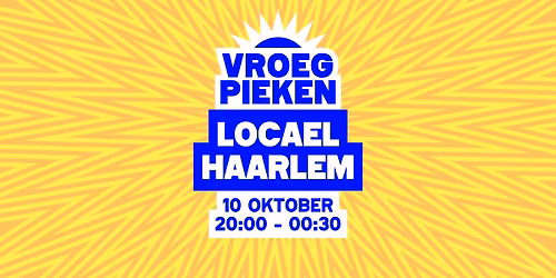Vroeg Pieken // LOCAEL // Haarlem — uitgaan in Haarlem
