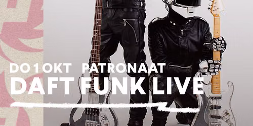 UITVERKOCHT: Daft Funk Live | Patronaat Haarlem — Muziek in Haarlem